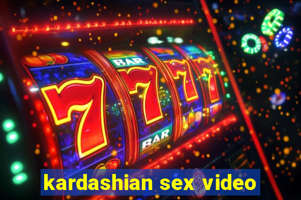 kardashian sex video